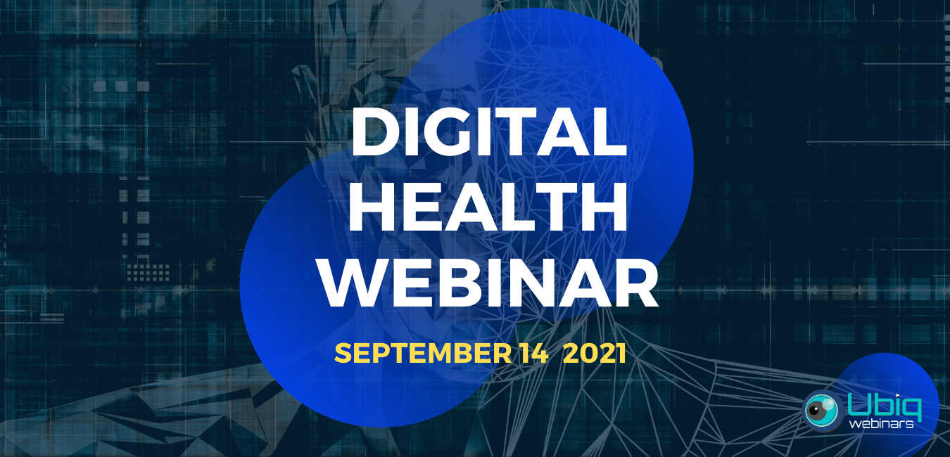 DIGITAL HEALTH WEBINAR - UBIQ Webinars